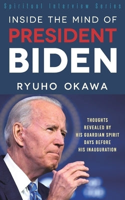 Inside the Mind of President Biden by Okawa, Ryuho