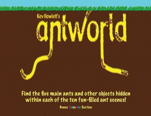 Kev Howlett's Antworld by Howlett, Kev