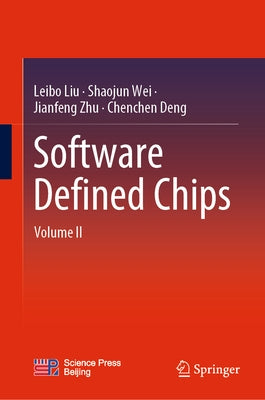 Software Defined Chips: Volume II by Liu, Leibo