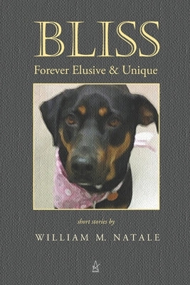 Bliss: Forever Elusive & Unique by Natale, William M.