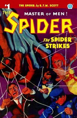 The Spider #1: The Spider Strikes by Scott, R. T. M.