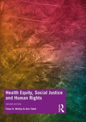 Health Equity, Social Justice and Human Rights by Taket, Ann