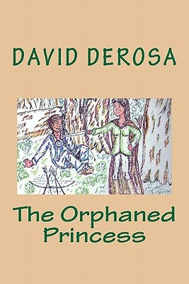 The Orphaned Princess by DeRosa, David
