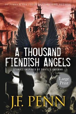 A Thousand Fiendish Angels: Large Print Short Stories Inspired By Dante's Inferno by Penn, J. F.