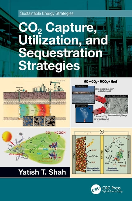 CO2 Capture, Utilization, and Sequestration Strategies by Shah, Yatish T.