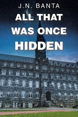 All That Was Once Hidden by Banta, J. N.