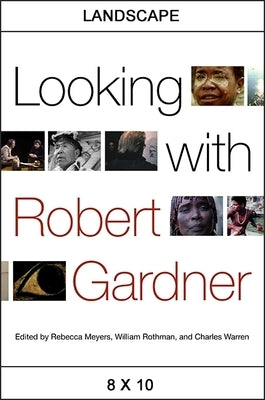 Looking with Robert Gardner by Meyers, Rebecca