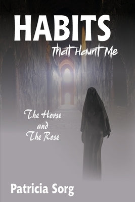 Habits That Haunt Me by Sorg, Patricia