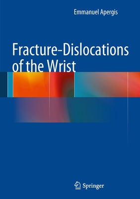 Fracture-Dislocations of the Wrist by Apergis, Emmanuel