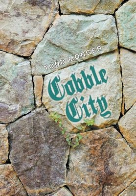Cobble City by Monger, Todd