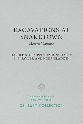 Excavations at Snaketown: Material Culture by Gladwin, Harold S.