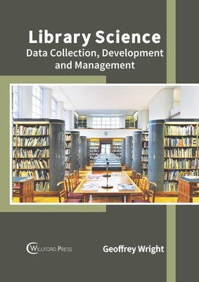 Library Science: Data Collection, Development and Management by Wright, Geoffrey