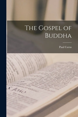 The Gospel of Buddha by Carus, Paul