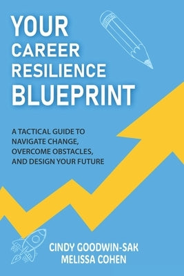 Your Career Resilience Blueprint: A Tactical Guide to Navigate Change, Overcome Obstacles, and Design Your Future by Cohen, Melissa
