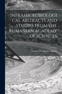 Inframicrobiological Abstracts and Studies from the Rumanian Academy of Sciences by Central Intelligence Agency