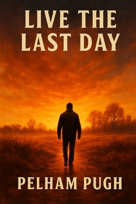Live the Last Day by Pugh, Pelham