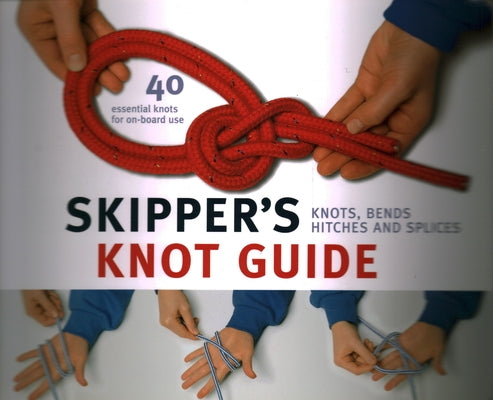 Skipper's Knot Guide: Knots, Bends, Hitches and Splices by Bauermeister, Heinrich