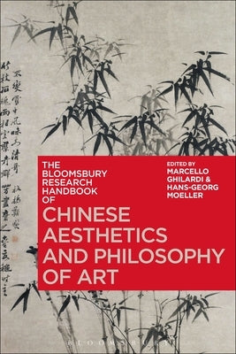 The Bloomsbury Research Handbook of Chinese Aesthetics and Philosophy of Art by Ghilardi, Marcello