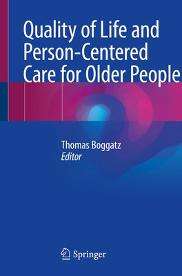 Quality of Life and Person-Centered Care for Older People by Boggatz, Thomas