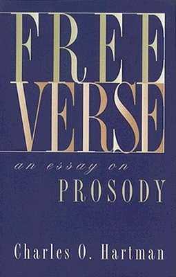 Free Verse: An Essay on Prosody by Hartman, Charles O.