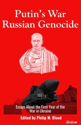Putin's War, Russian Genocide: Essays about the First Year of the War in Ukraine by 