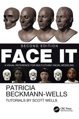 Face It: A Visual Reference for Multi-Ethnic Facial Modeling by Beckmann-Wells, Patricia