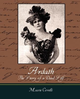 Ardath: The Story of a Dead Self by Marie Corelli, Corelli