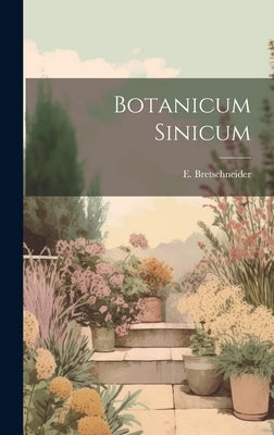 Botanicum Sinicum by Bretschneider, E.