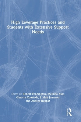 High Leverage Practices and Students with Extensive Support Needs by Pennington, Robert