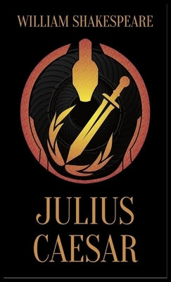 The Tragedy of Julius Caesar by Shakespeare, William