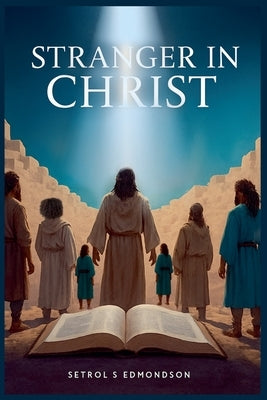 Stranger in Christ by Edmondson, Setrol S.