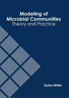Modeling of Microbial Communities: Theory and Practice by White, Quinn