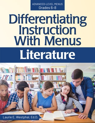 Differentiating Instruction with Menus: Literature (Grades 6-8) by Westphal, Laurie E.