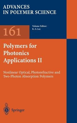 Polymers for Photonics Applications II: Nonlinear Optical, Photorefractive and Two-Photon Absorption Polymers by Lee, Kwang-Sup