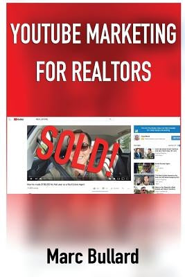 YouTube Marketing for Realtors by Bullard, Marc
