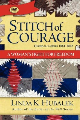 Stitch of Courage: A Women's Fight for Freedom (Trail of Thread Series) by Hubalek, Linda K.