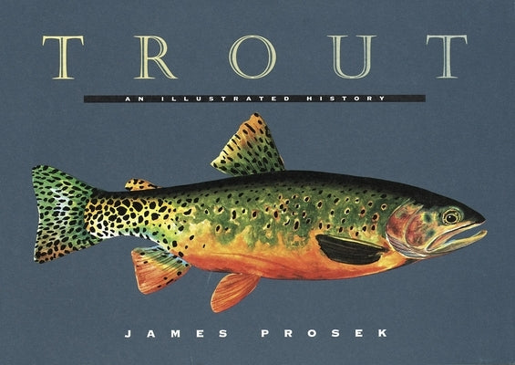 Trout: An Illustrated History by Prosek, James