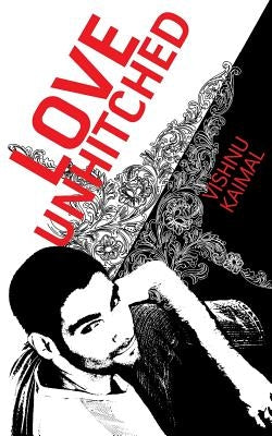 Love Unhitched by Kaimal, Vishnu