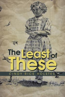 The Least of These by Holster, Cindy Rice