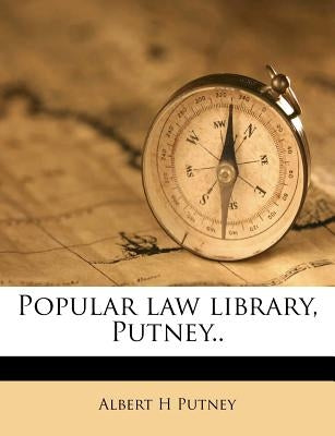 Popular law library, Putney.. Volume 12 by Putney, Albert H.