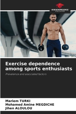 Exercise dependence among sports enthusiasts by Turki, Mariem