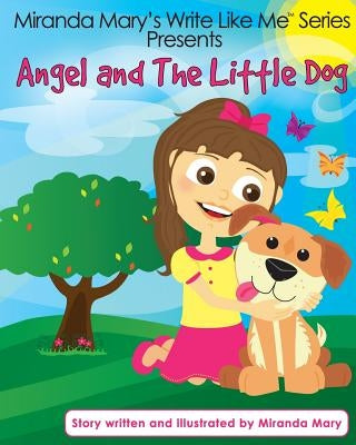 Angel and The Little Dog by Mary, Miranda