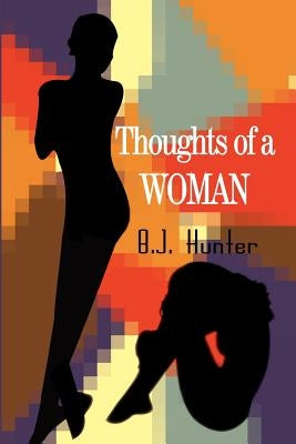Thoughts of a Woman by Hunter, B. J.