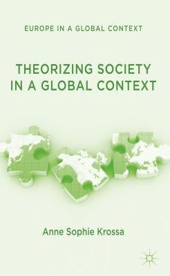 Theorizing Society in a Global Context by Krossa, A.