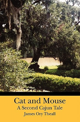 Cat and Mouse A Second Cajun Tale by Theall, James Ory