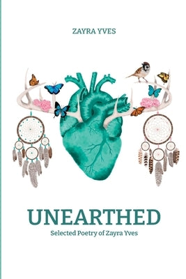 Unearthed: Selected Poetry of Zayra Yves by Yves, Zayra