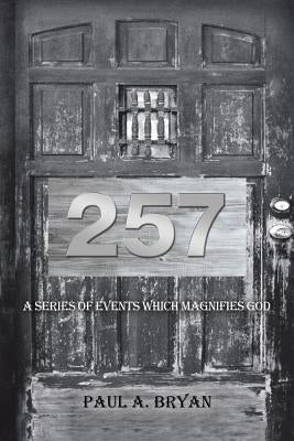 257: A Series of Events Which Magnifies God by Bryan, Paul A.