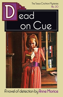 Dead on Cue: A Tessa Crichton Mystery by Morice, Anne