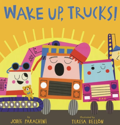 Wake Up, Trucks! by Parachini, Jodie