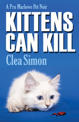 Kittens Can Kill: A Pru Marlowe Pet Noir by Simon, Clea